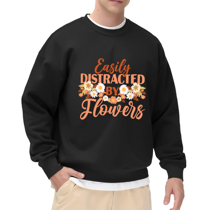 Easily Distracted By Flowers Crewneck Sweatshirt | Cute Daisy Floral Pullover, Retro Hand-Lettered Garden Graphic Top, Flower Lover Gift