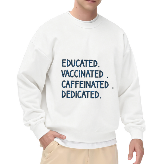 Educated Vaccinated Caffeinated Dedicated Slogan Crewneck Sweatshirt | Coffee Motivation Pullover, Work Gift