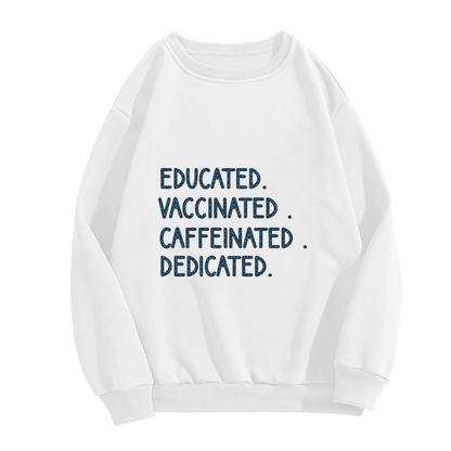 Educated Vaccinated Caffeinated Dedicated Slogan Crewneck Sweatshirt | Coffee Motivation Pullover, Work Gift
