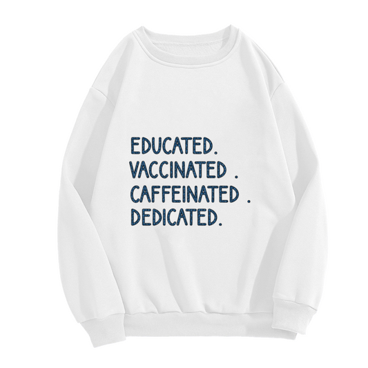 Educated Vaccinated Caffeinated Dedicated Slogan Crewneck Sweatshirt | Coffee Motivation Pullover, Work Gift