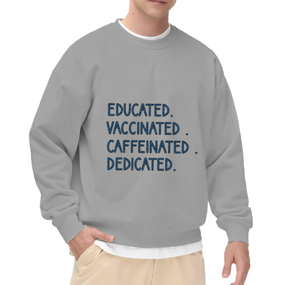 Educated Vaccinated Caffeinated Dedicated Slogan Crewneck Sweatshirt | Coffee Motivation Pullover, Work Gift
