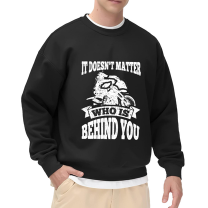 It Doesn't Matter Who Is Behind You Motorcycle Crewneck Sweatshirt, Vintage Biker Rider Pullover, Motorcycle Gift
