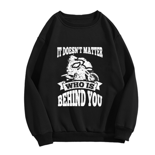 It Doesn't Matter Who Is Behind You Motorcycle Crewneck Sweatshirt, Vintage Biker Rider Pullover, Motorcycle Gift
