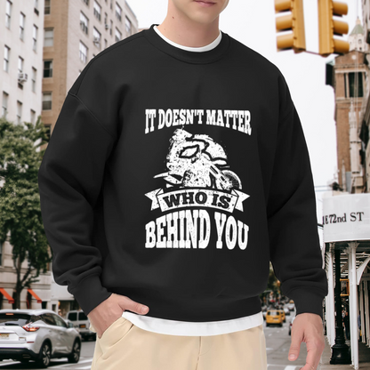 It Doesn't Matter Who Is Behind You Motorcycle Crewneck Sweatshirt, Vintage Biker Rider Pullover, Motorcycle Gift
