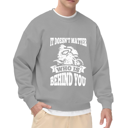 It Doesn't Matter Who Is Behind You Motorcycle Crewneck Sweatshirt, Vintage Biker Rider Pullover, Motorcycle Gift