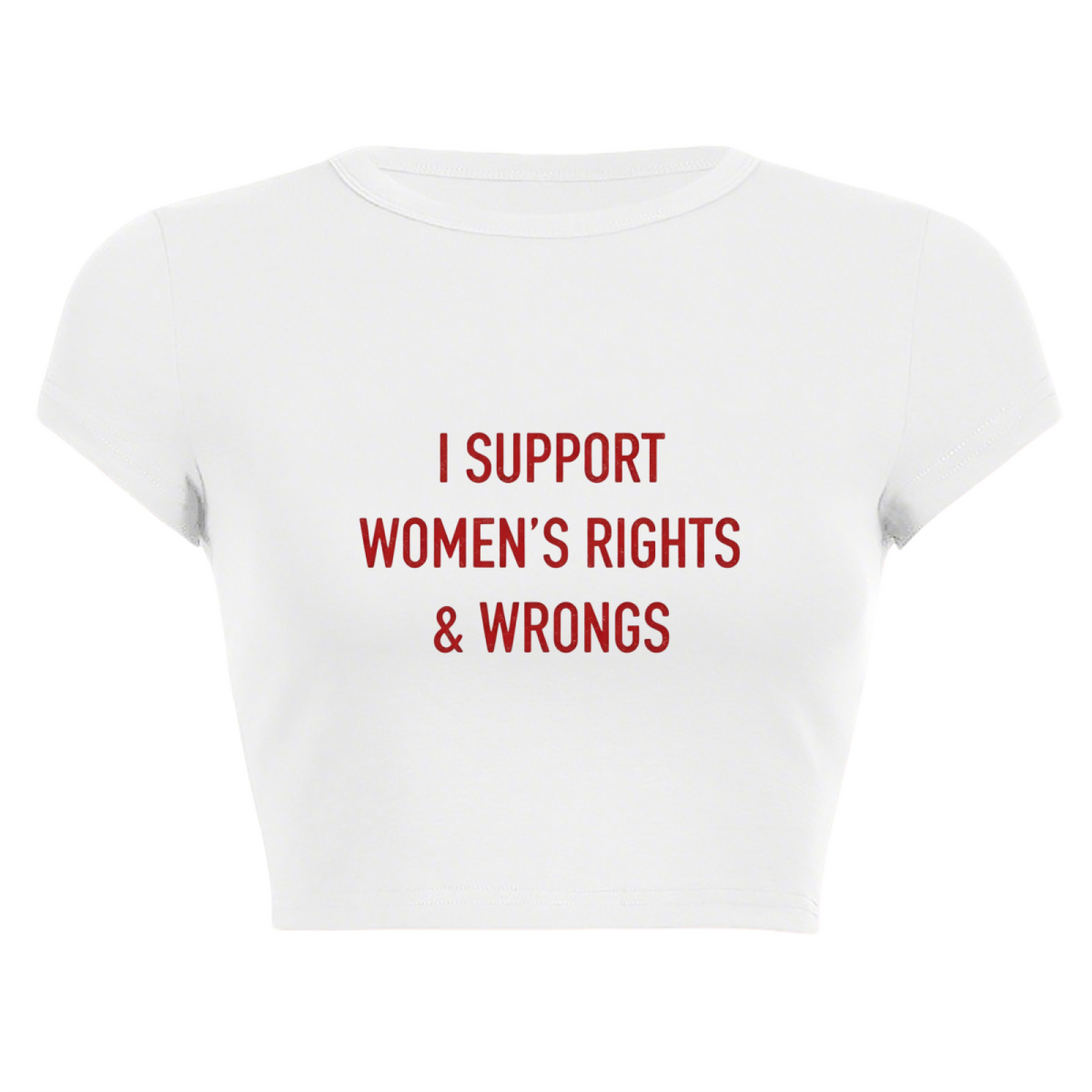 I Support Women¡¯s Rights & Wrongs Funny White Crop Tee ¨C Feminist Humor Top