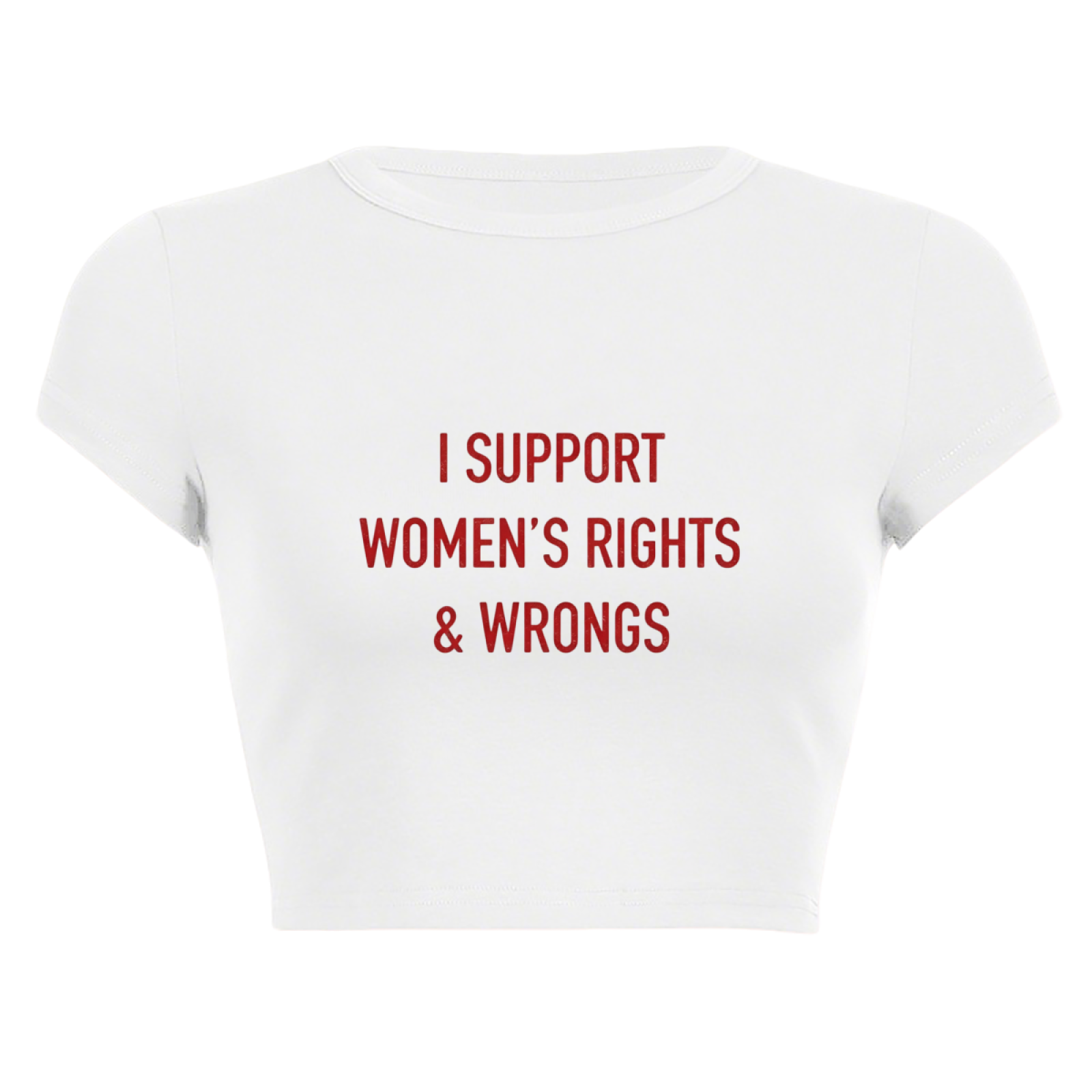 I Support Women¡¯s Rights & Wrongs Funny White Crop Tee ¨C Feminist Humor Top