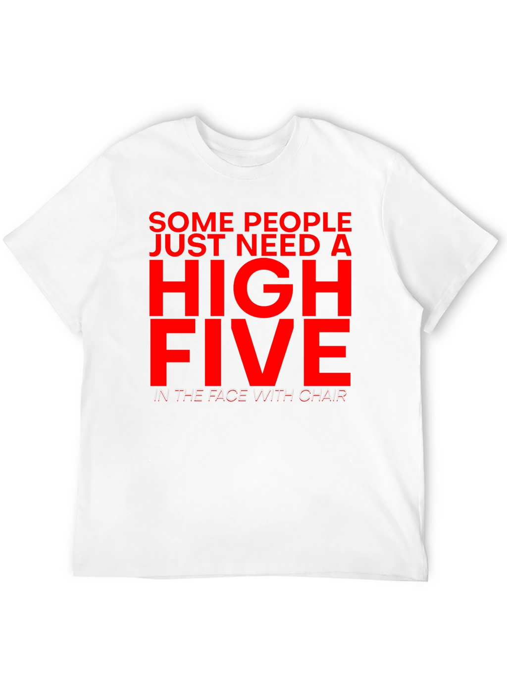 Sarcastic Humor T-Shirt - High Five With Chair