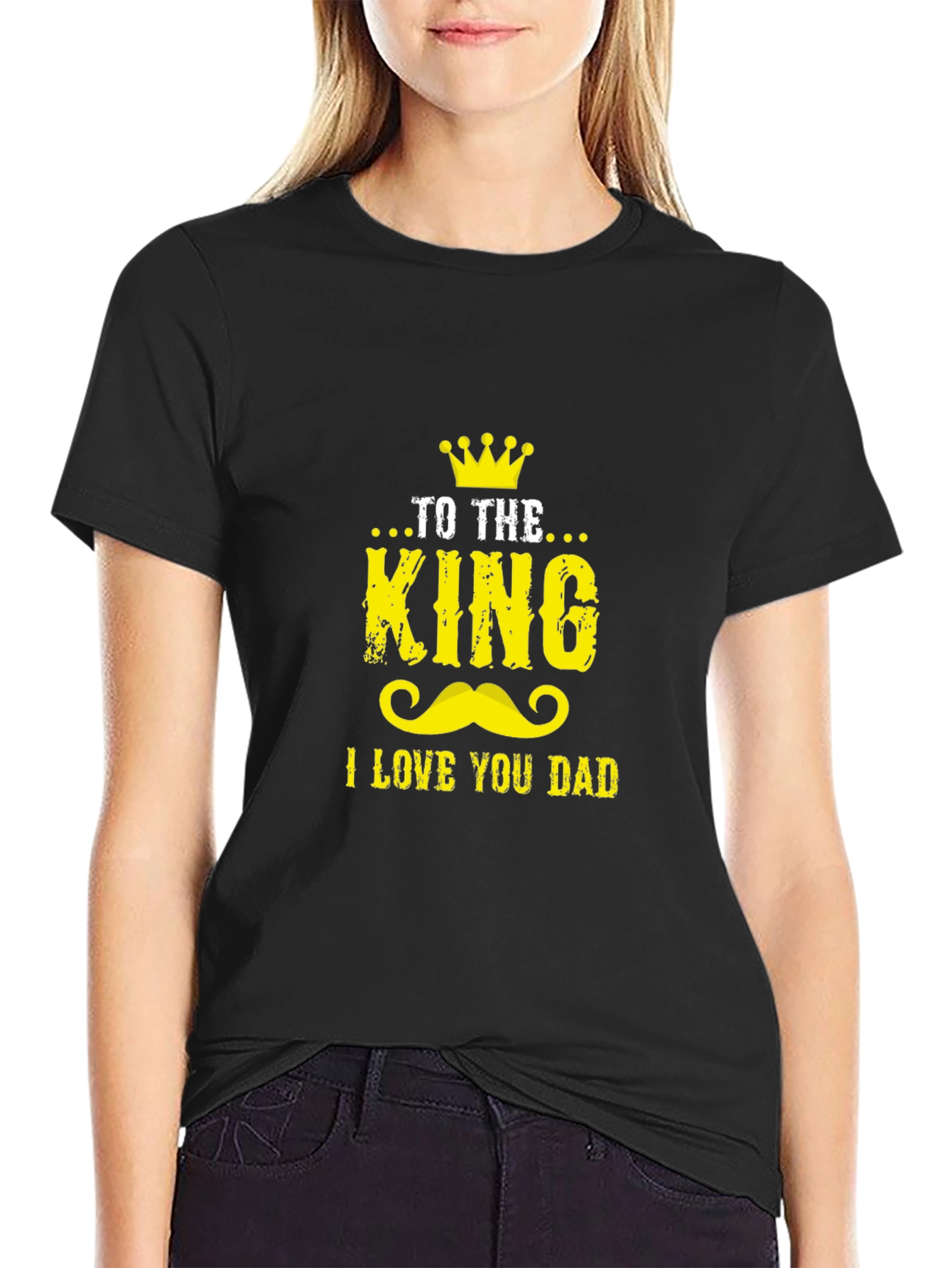 To The King I Love You Dad Graphic Tee