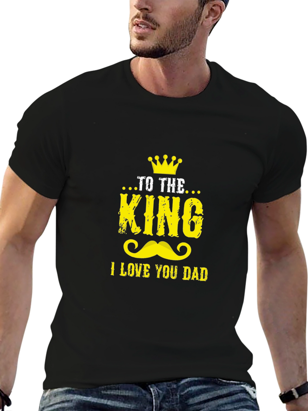 To The King I Love You Dad Graphic Tee