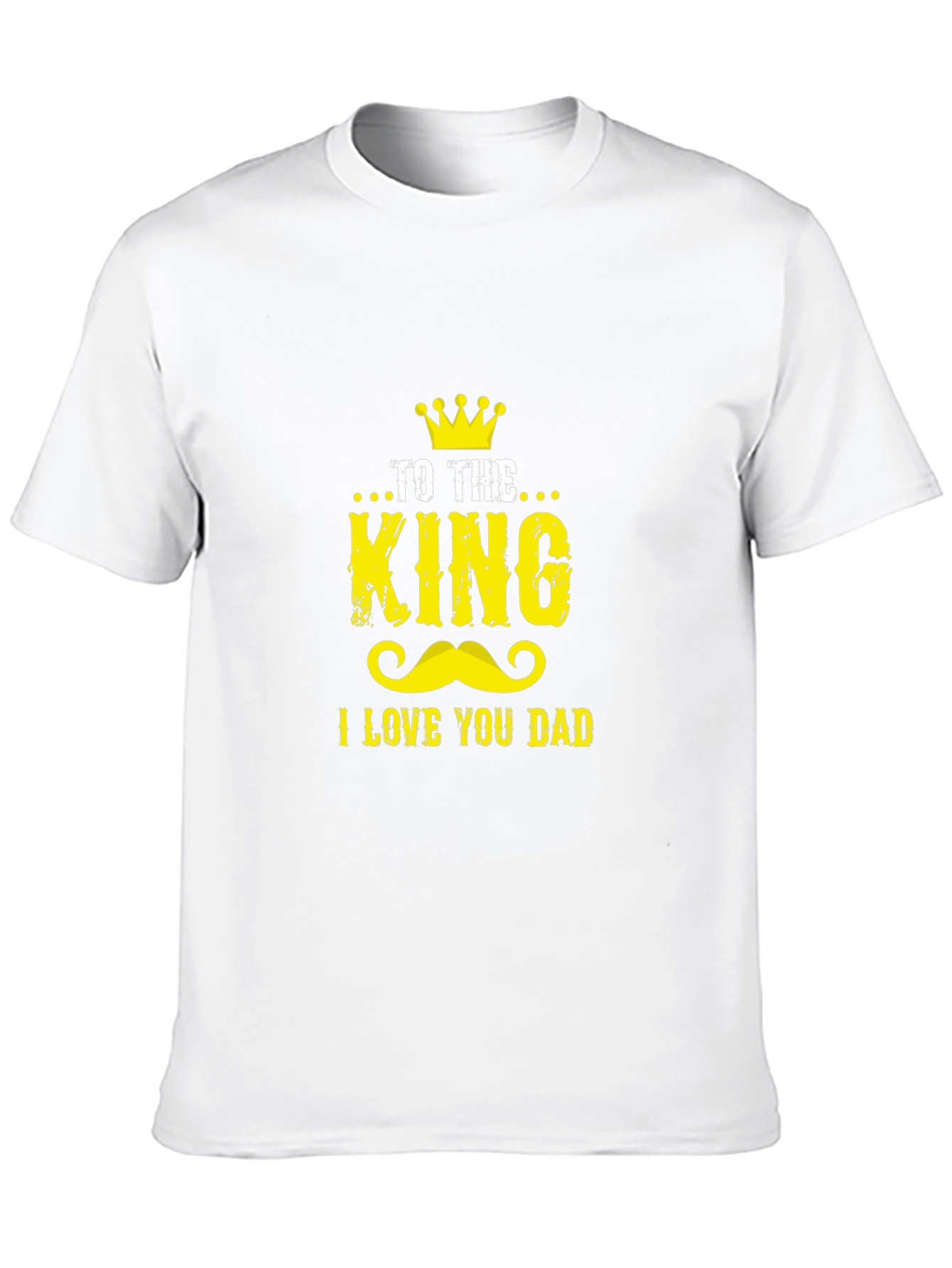 To The King I Love You Dad Graphic Tee