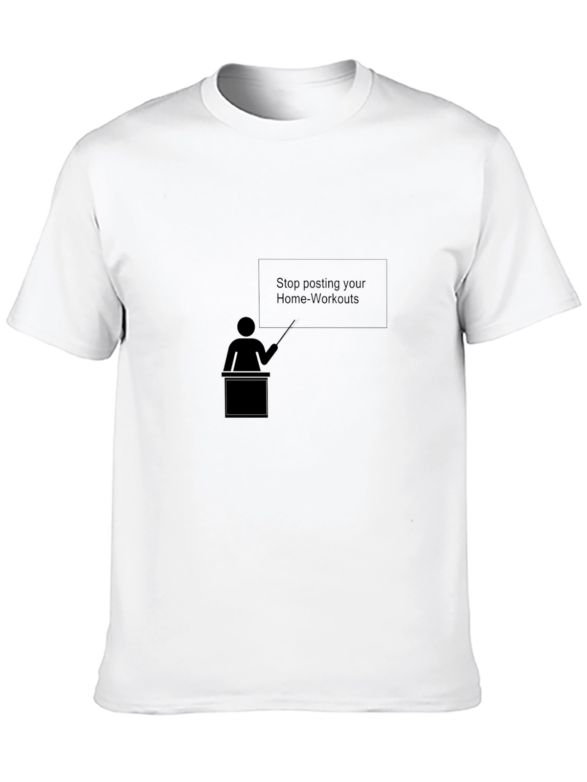 Stop Posting Home Workouts T-Shirt