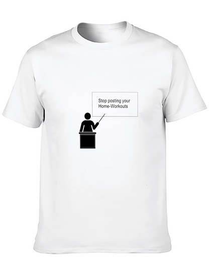 Stop Posting Home Workouts T-Shirt
