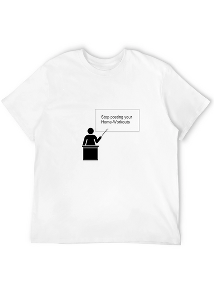 Stop Posting Home Workouts T-Shirt