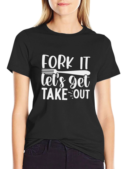 Fork It Lets Get Takeout T-Shirt