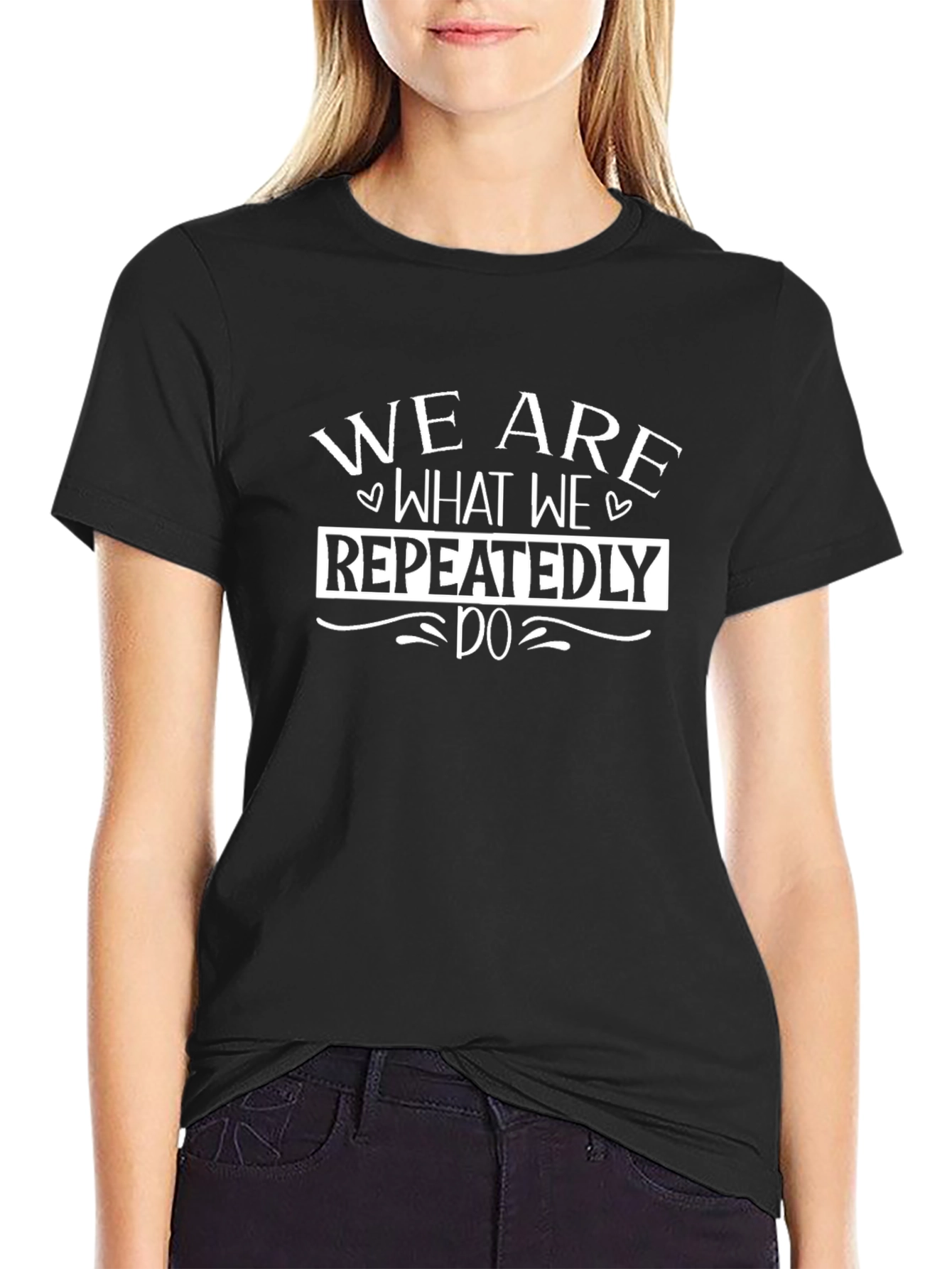 We Are What We Repeatedly Do Graphic Tee