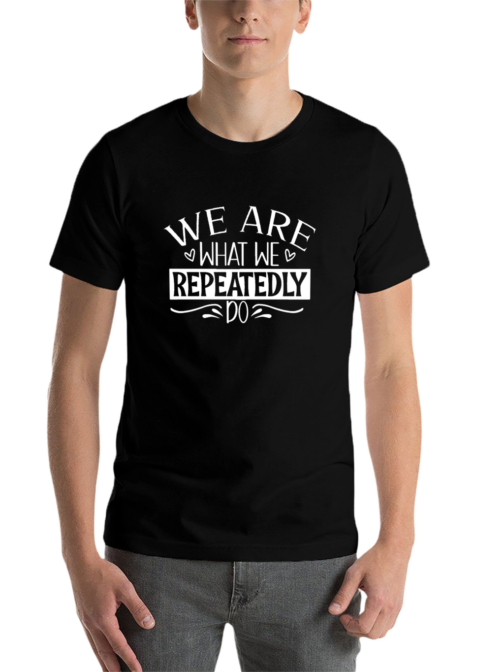 We Are What We Repeatedly Do Graphic Tee