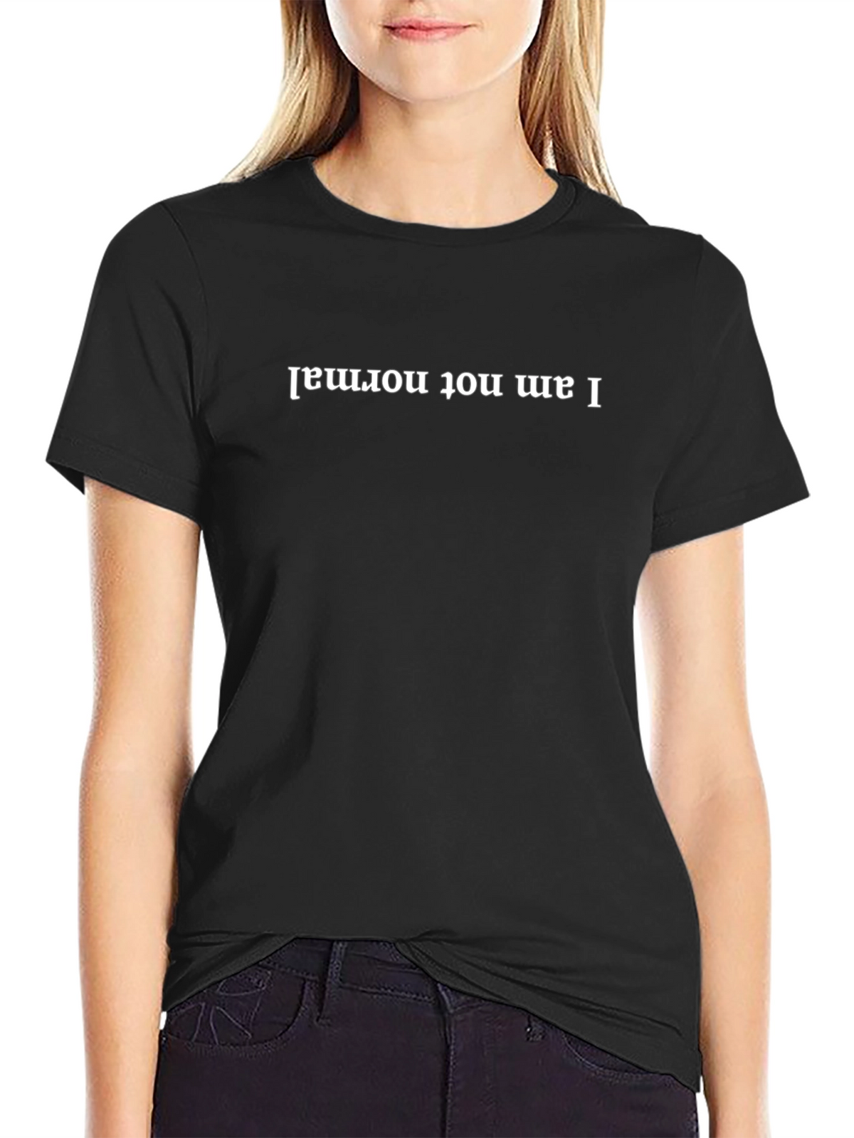 I Am Not Normal Upside Down Text Tee