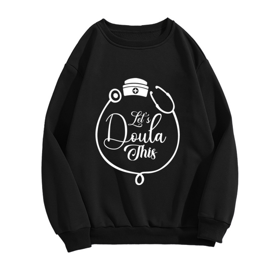 Let's Doula This Birth Worker Crewneck Sweatshirt, Midwife Stethoscope Badge Pullover, Doula Gift