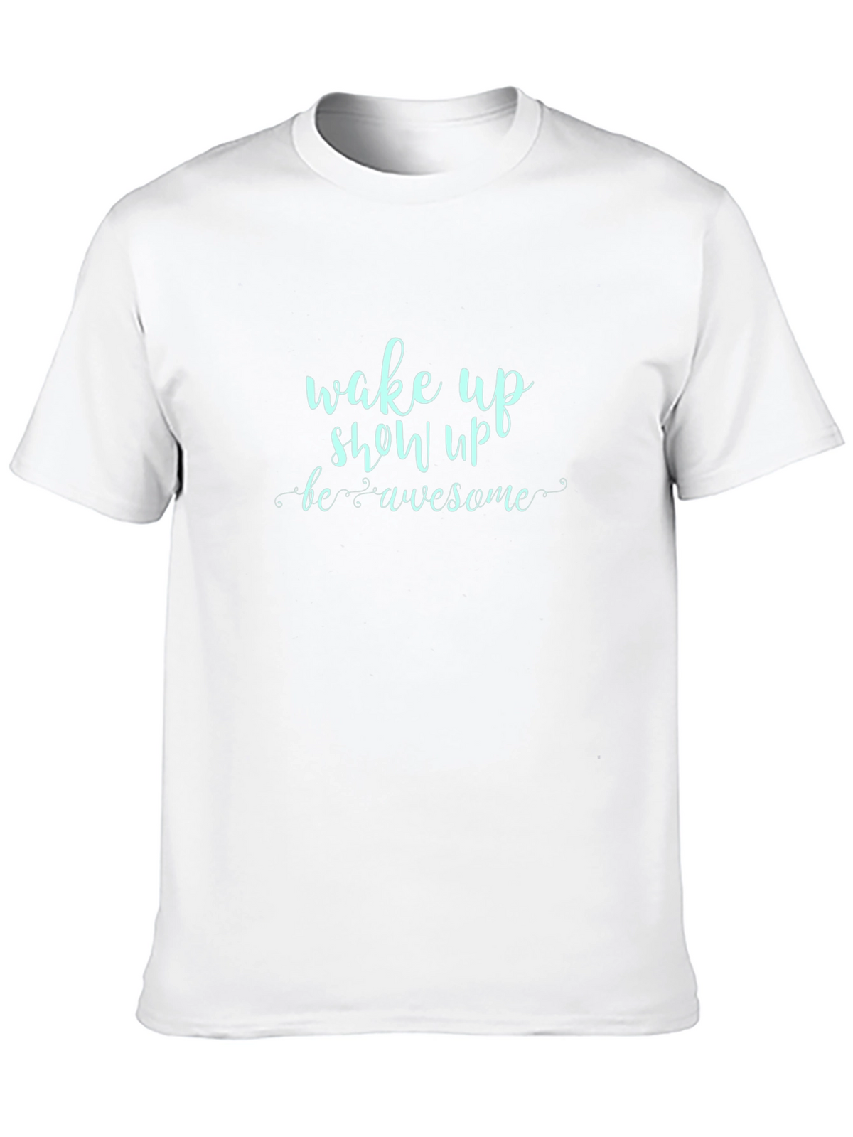 Wake Up Show Up Awesome Graphic Tee