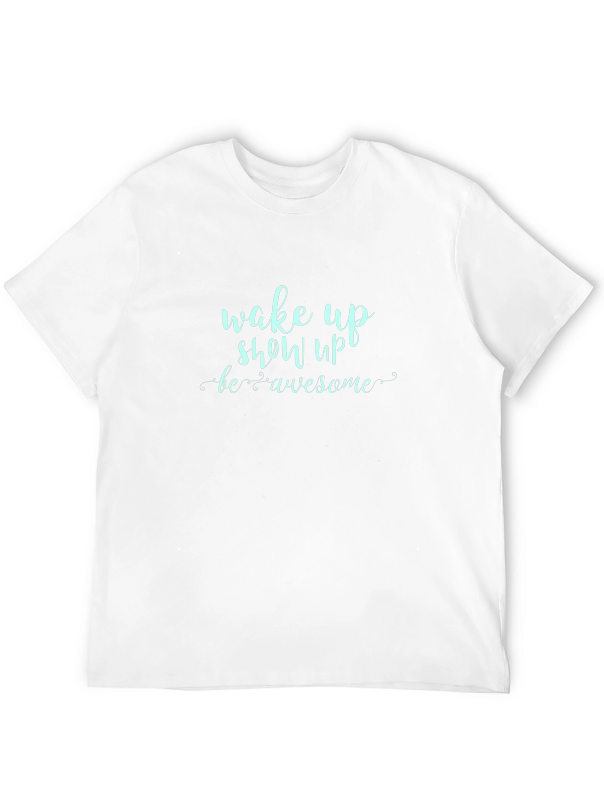 Wake Up Show Up Awesome Graphic Tee