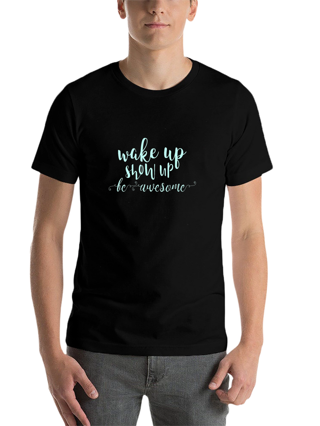 Wake Up Show Up Awesome Graphic Tee