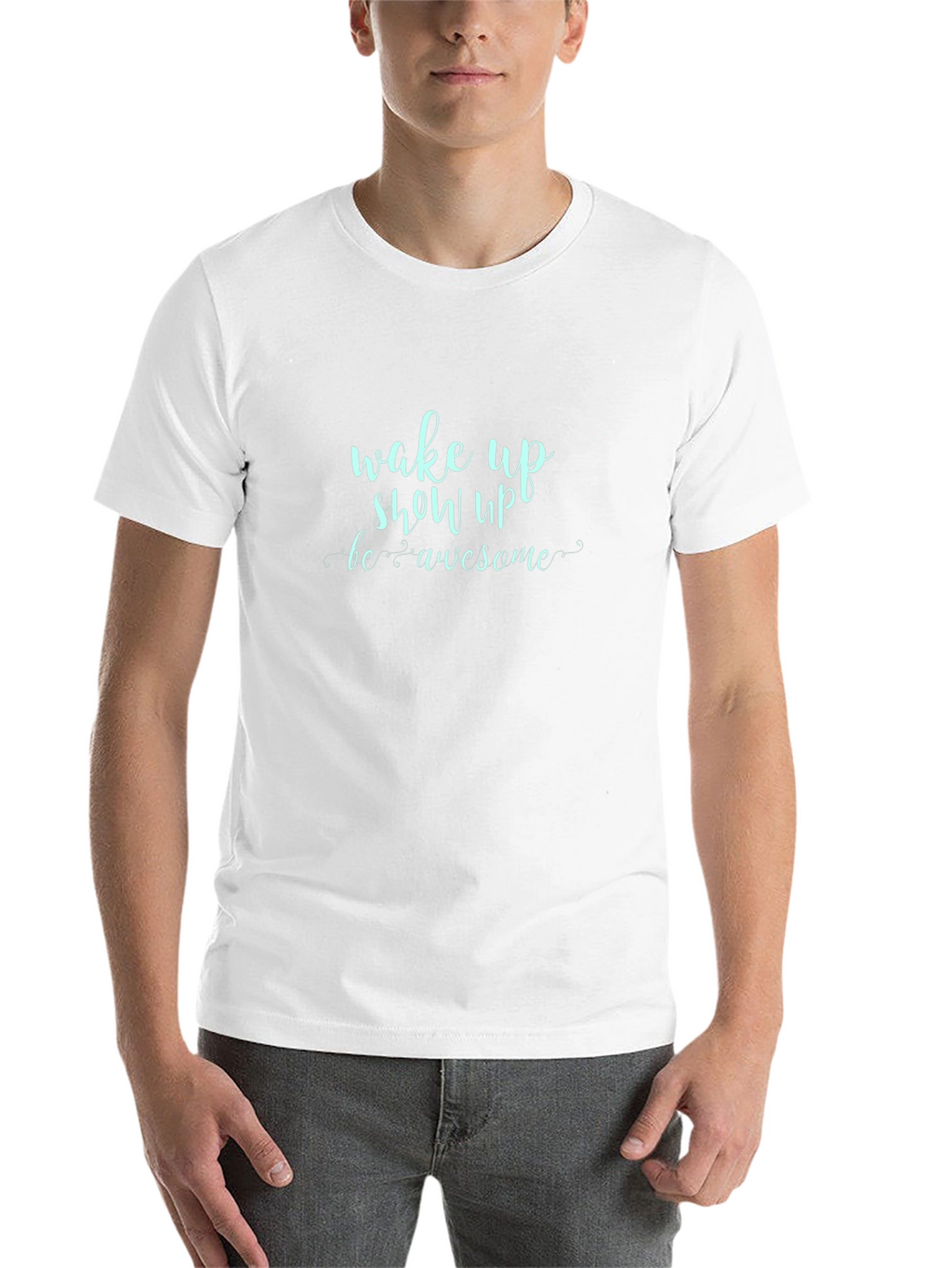 Wake Up Show Up Awesome Graphic Tee