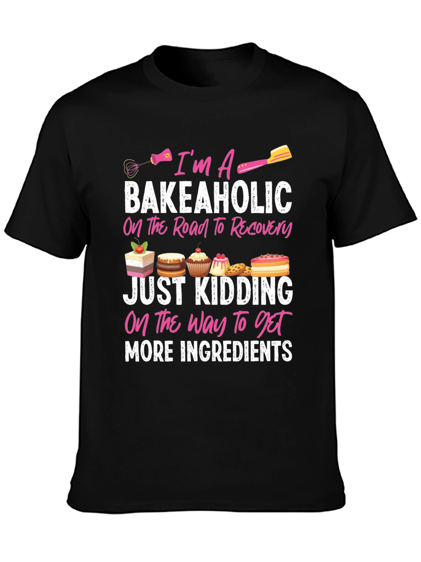 Bakeaholic T-Shirt: Baking Lover Tee