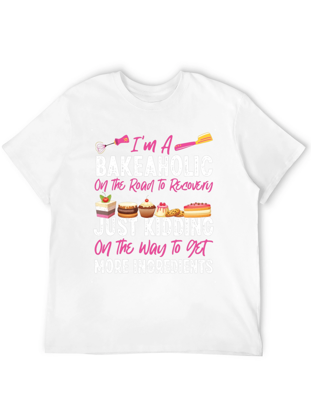 Bakeaholic T-Shirt: Baking Lover Tee