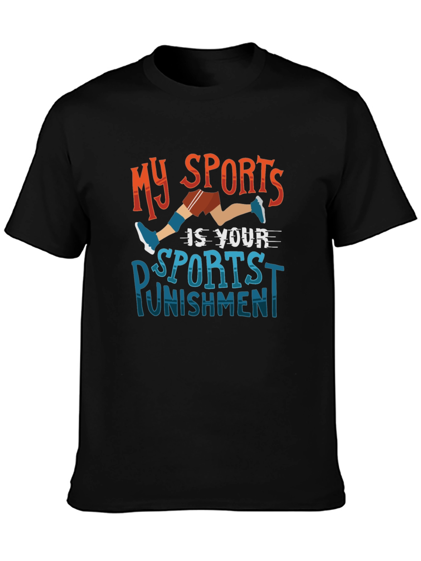 Funny Sports T-Shirt: My Sport is Your Punishment