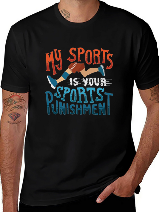 Funny Sports T-Shirt: My Sport is Your Punishment