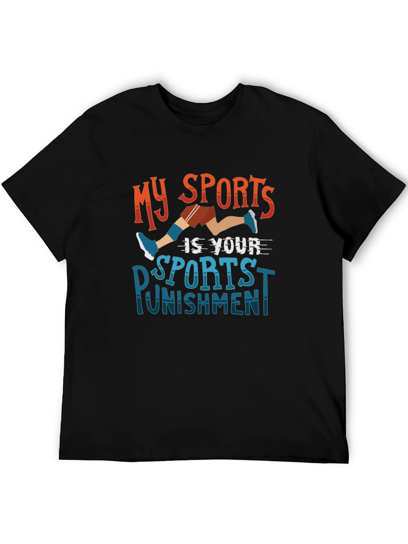 Funny Sports T-Shirt: My Sport is Your Punishment