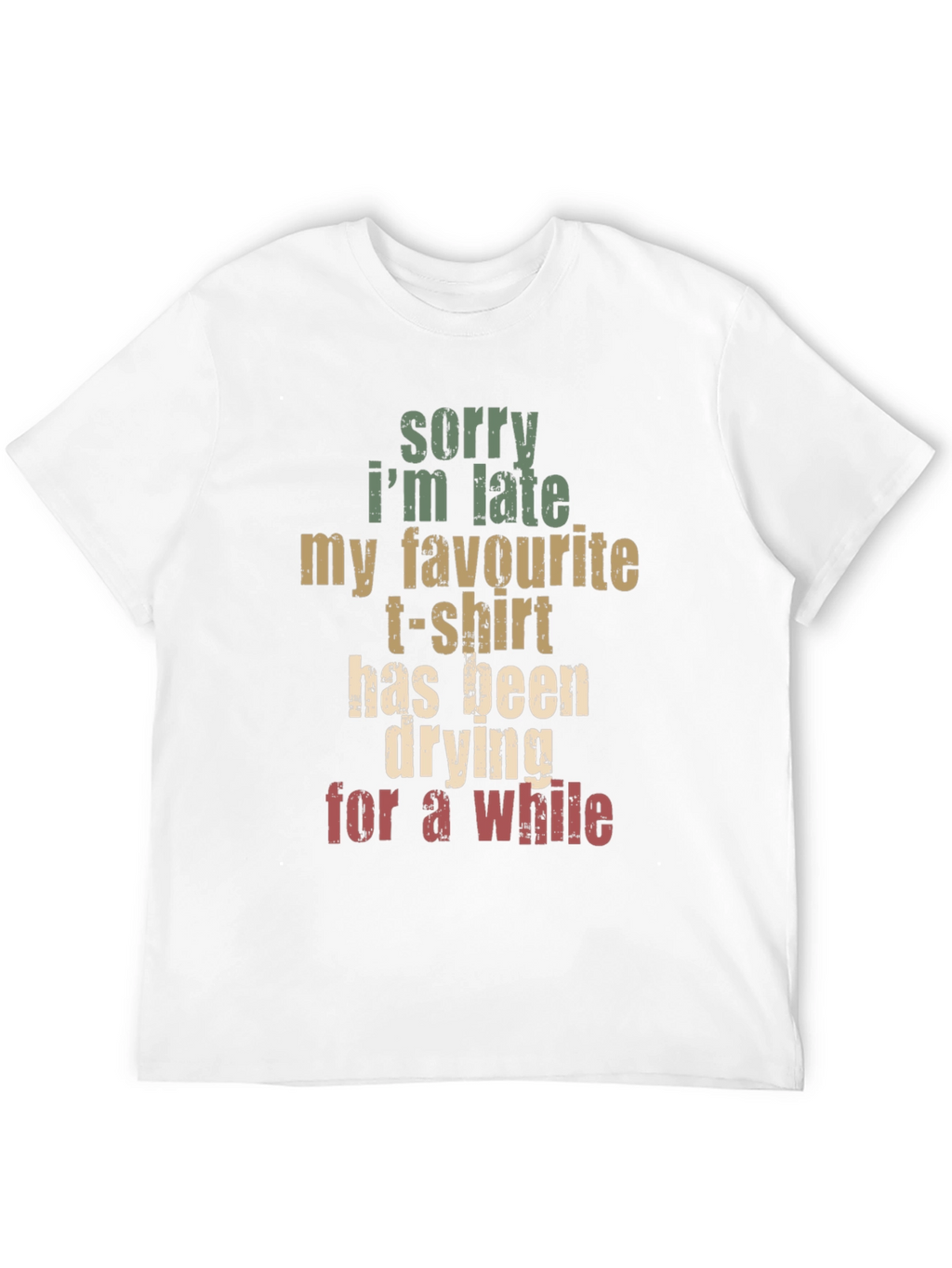 Funny Graphic Tee: Sorry Im Late
