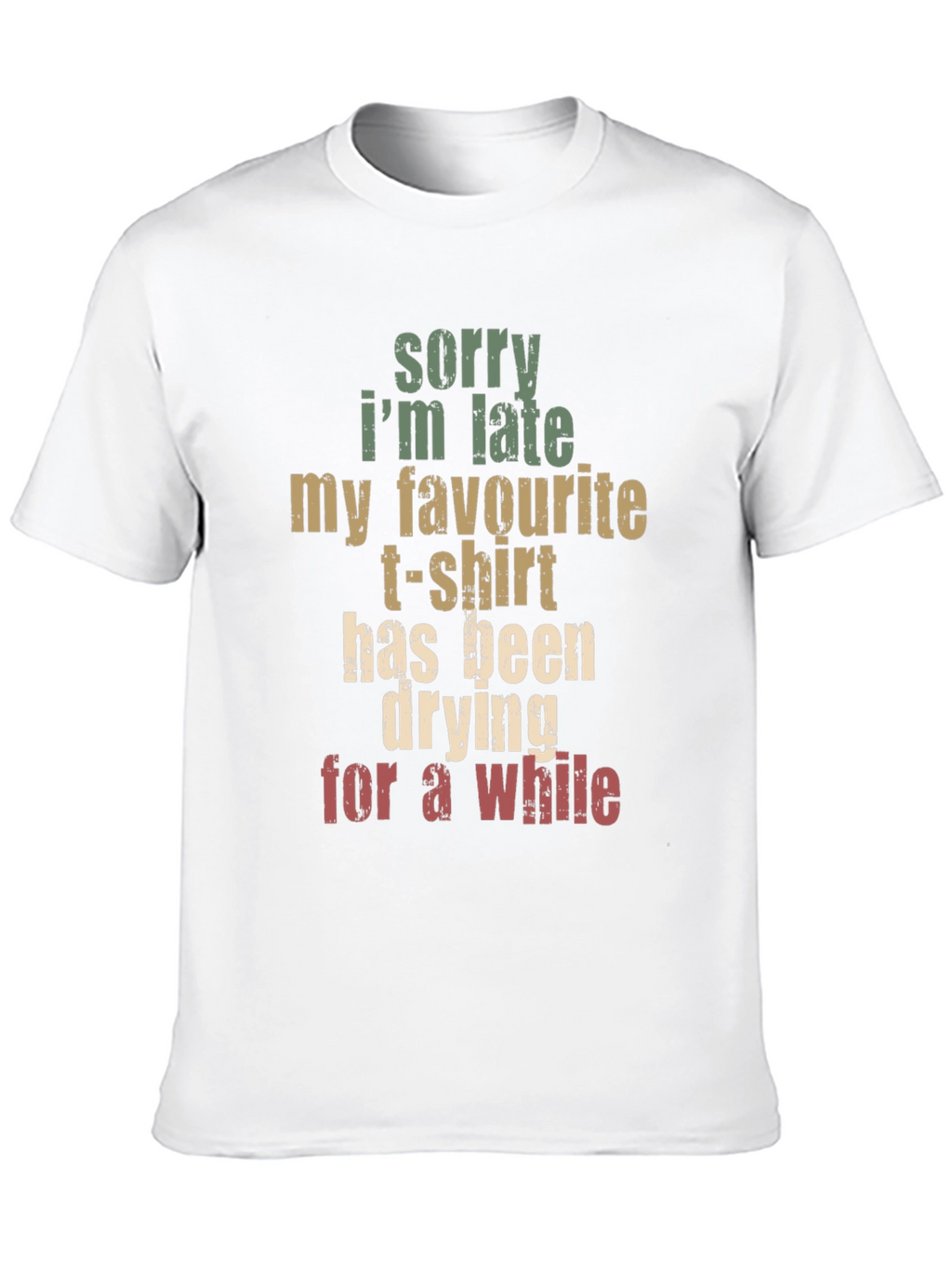 Funny Graphic Tee: Sorry Im Late