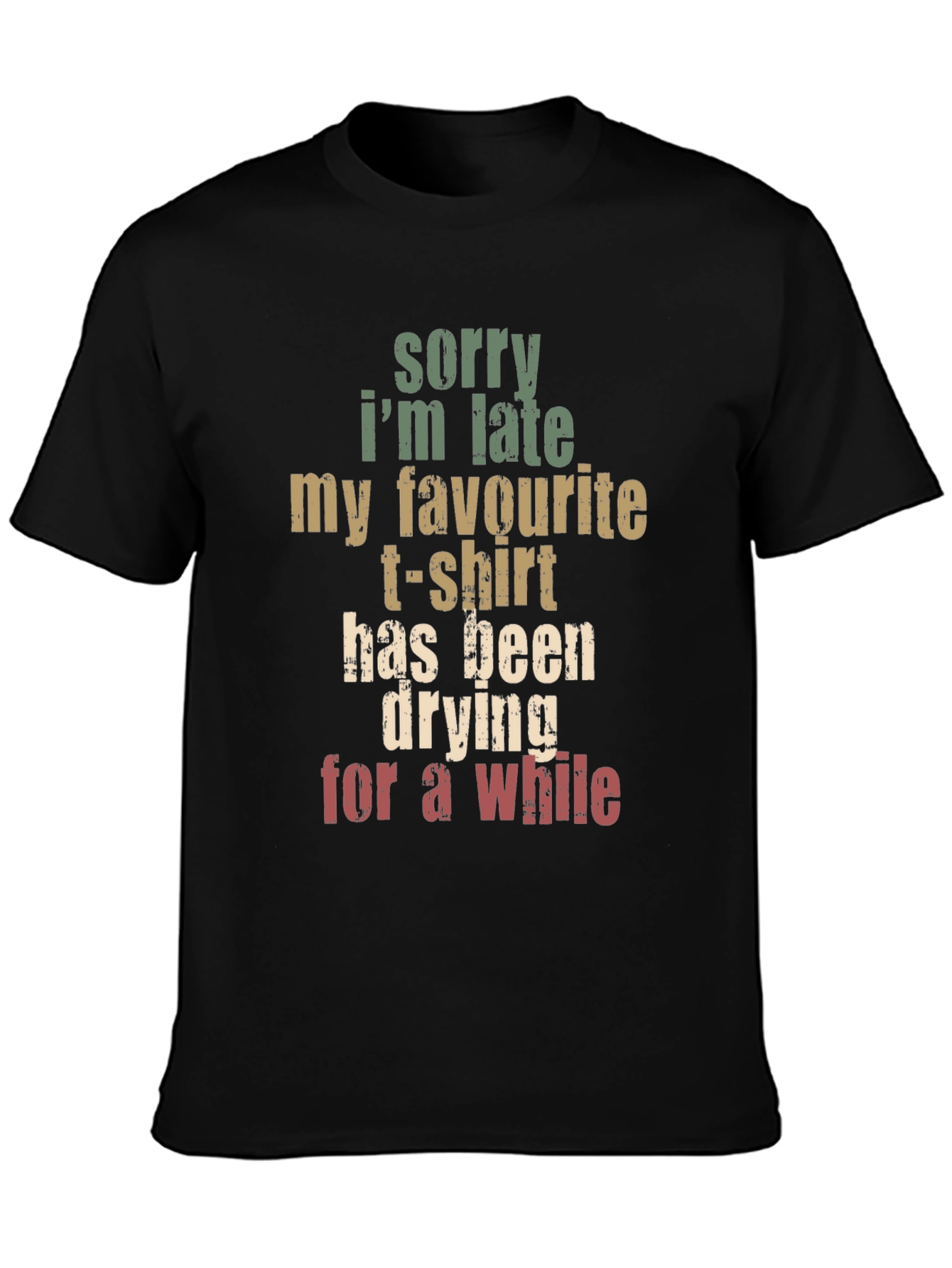 Funny Graphic Tee: Sorry Im Late