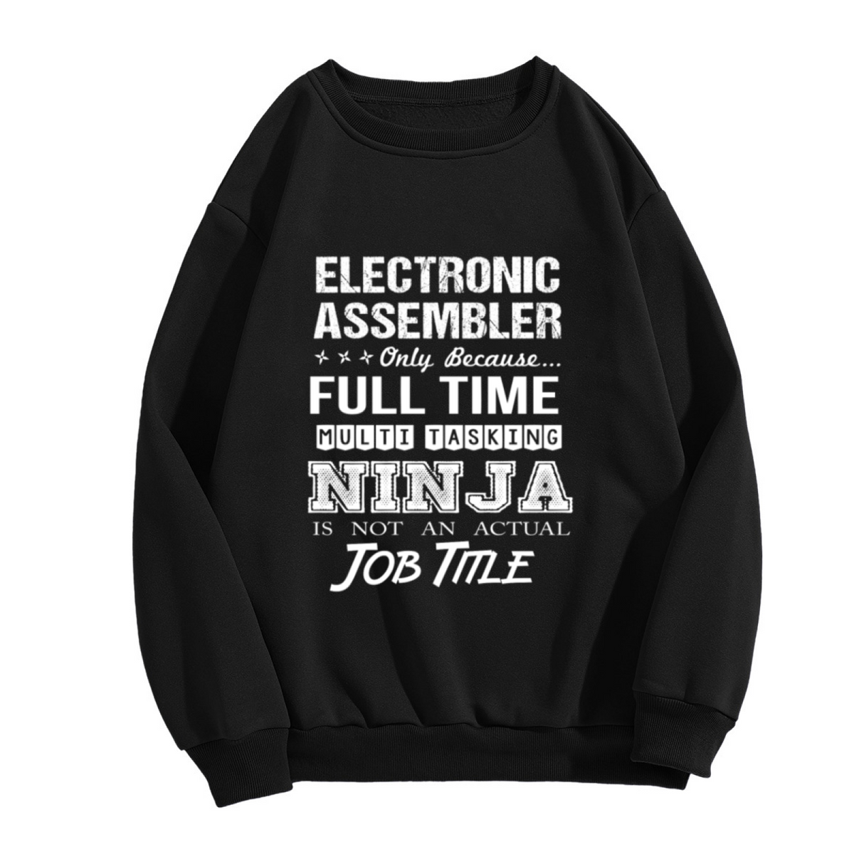 Full Time Multitasking Ninja Electronic Assembler Crewneck Sweatshirt | Funny Job Title Humor Pullover, Work Gift
