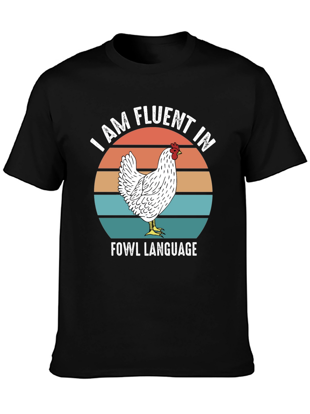 Funny Chicken T-Shirt - Fluent in Fowl Language