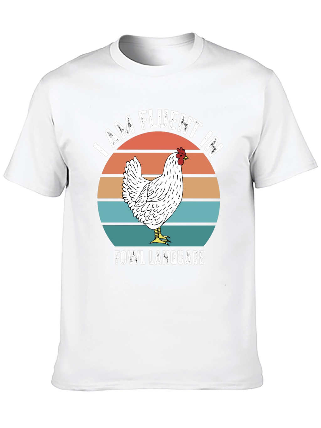 Funny Chicken T-Shirt - Fluent in Fowl Language