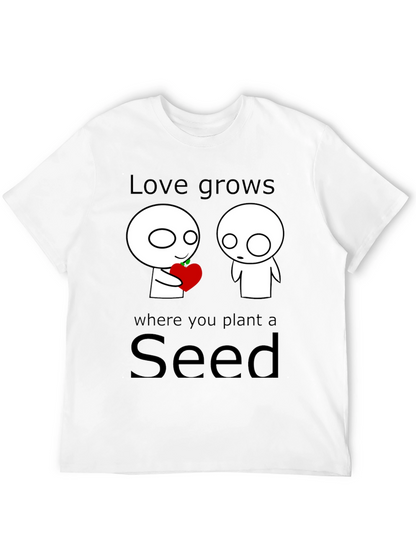 Love Grows Seed T-Shirt - Unique Graphic Tee