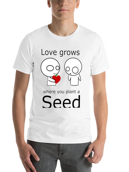 Love Grows Seed T-Shirt - Unique Graphic Tee