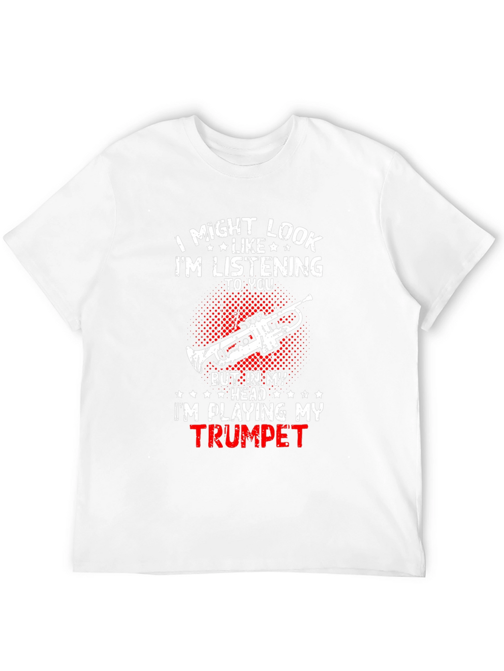 Trumpet Player T-Shirt: Im Playing My Trumpet