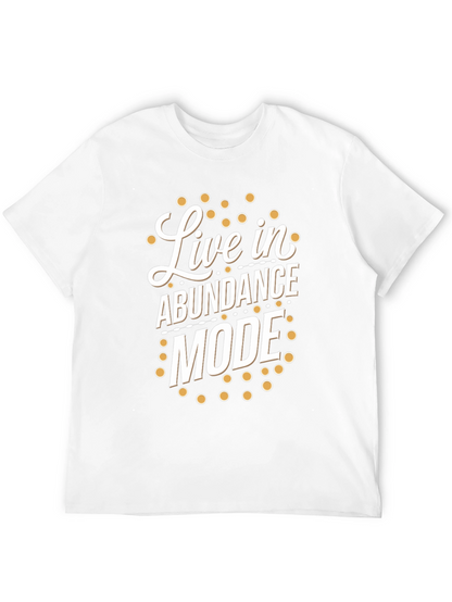 Live in Abundance Mode T-Shirt - Positive Vibes