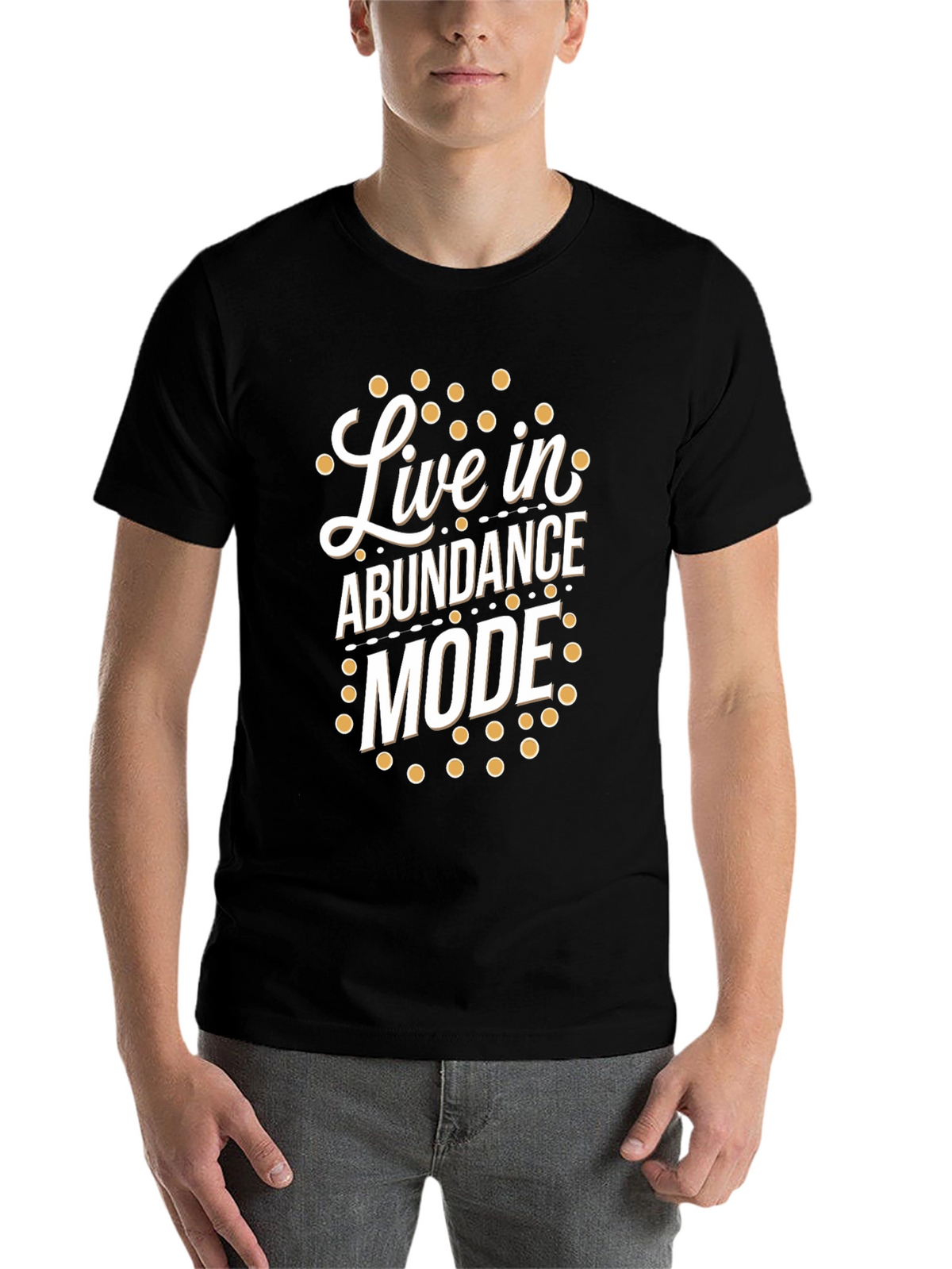 Live in Abundance Mode T-Shirt - Positive Vibes