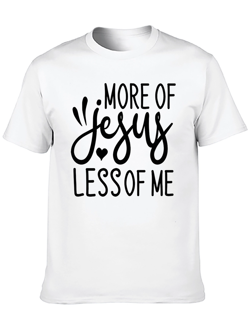 More of Jesus Less of Me Christian T-Shirt