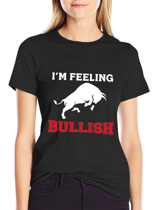 Im Feeling Bullish T-Shirt