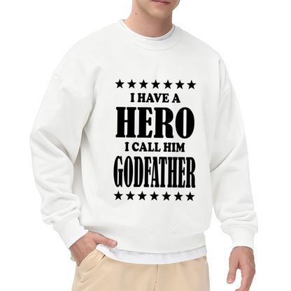 'I Have A Hero I Call Him Godfather' Crewneck Sweatshirt, Thoughtful Gift For Godfather