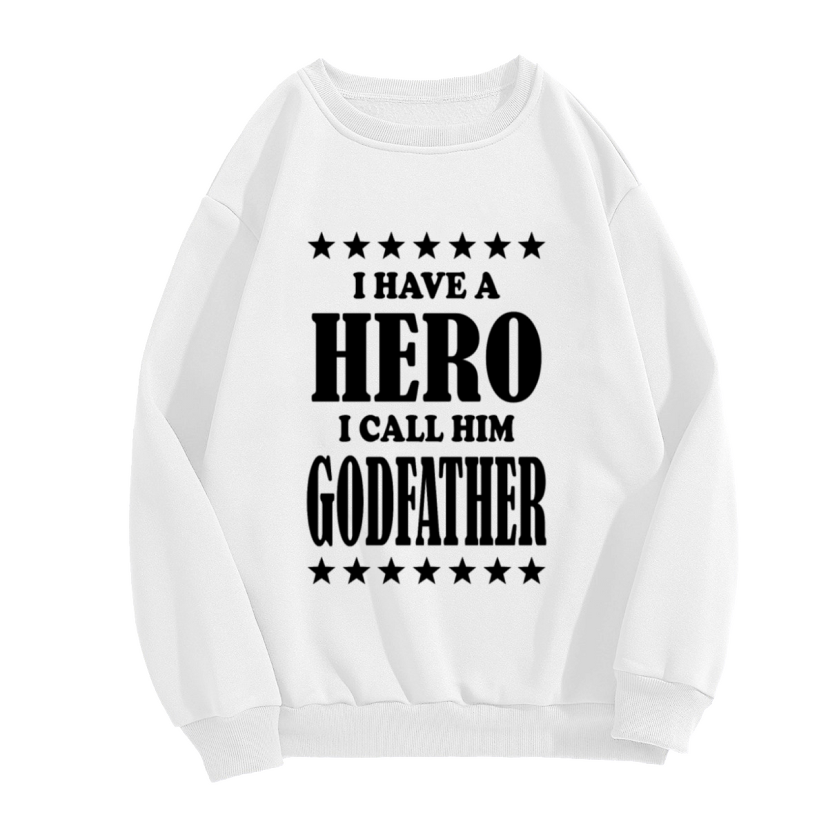 'I Have A Hero I Call Him Godfather' Crewneck Sweatshirt, Thoughtful Gift For Godfather