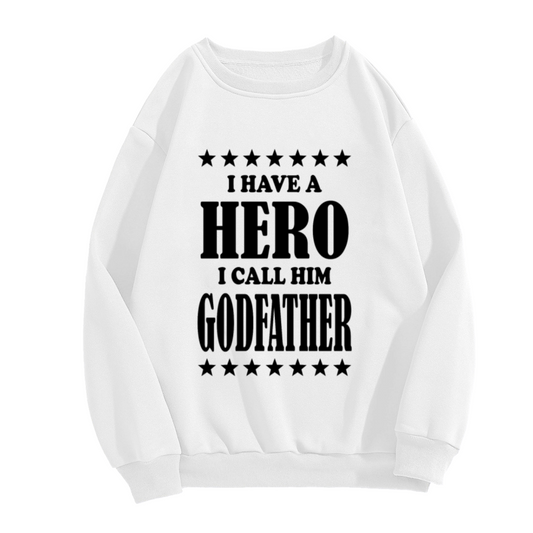 'I Have A Hero I Call Him Godfather' Crewneck Sweatshirt, Thoughtful Gift For Godfather