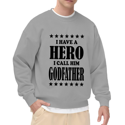 'I Have A Hero I Call Him Godfather' Crewneck Sweatshirt, Thoughtful Gift For Godfather