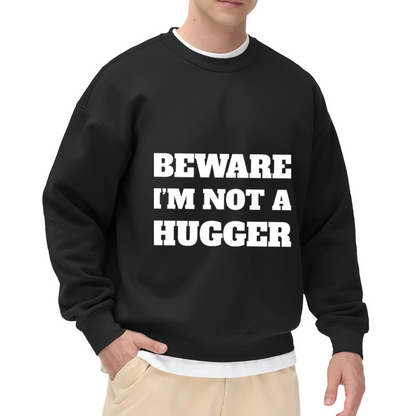 Beware I'm Not A Hugger Crewneck Sweatshirt Funny Anti Social Graphic Introvert Unisex Humorous Apparel